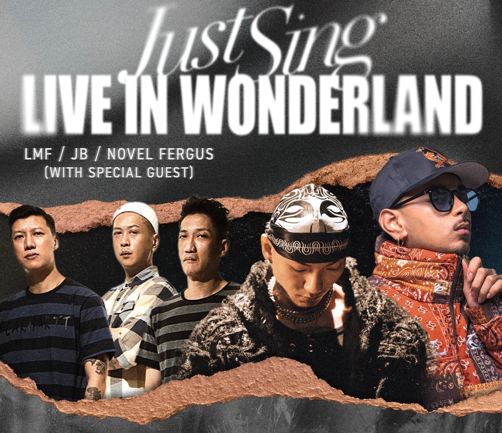 LMF成員Kit、 Phat和 Wah、HipPop天皇Novel Fergus及嘻哈巨星JB壓軸為《The Singleton Just Sing Live in Wonderland》音樂會演出。