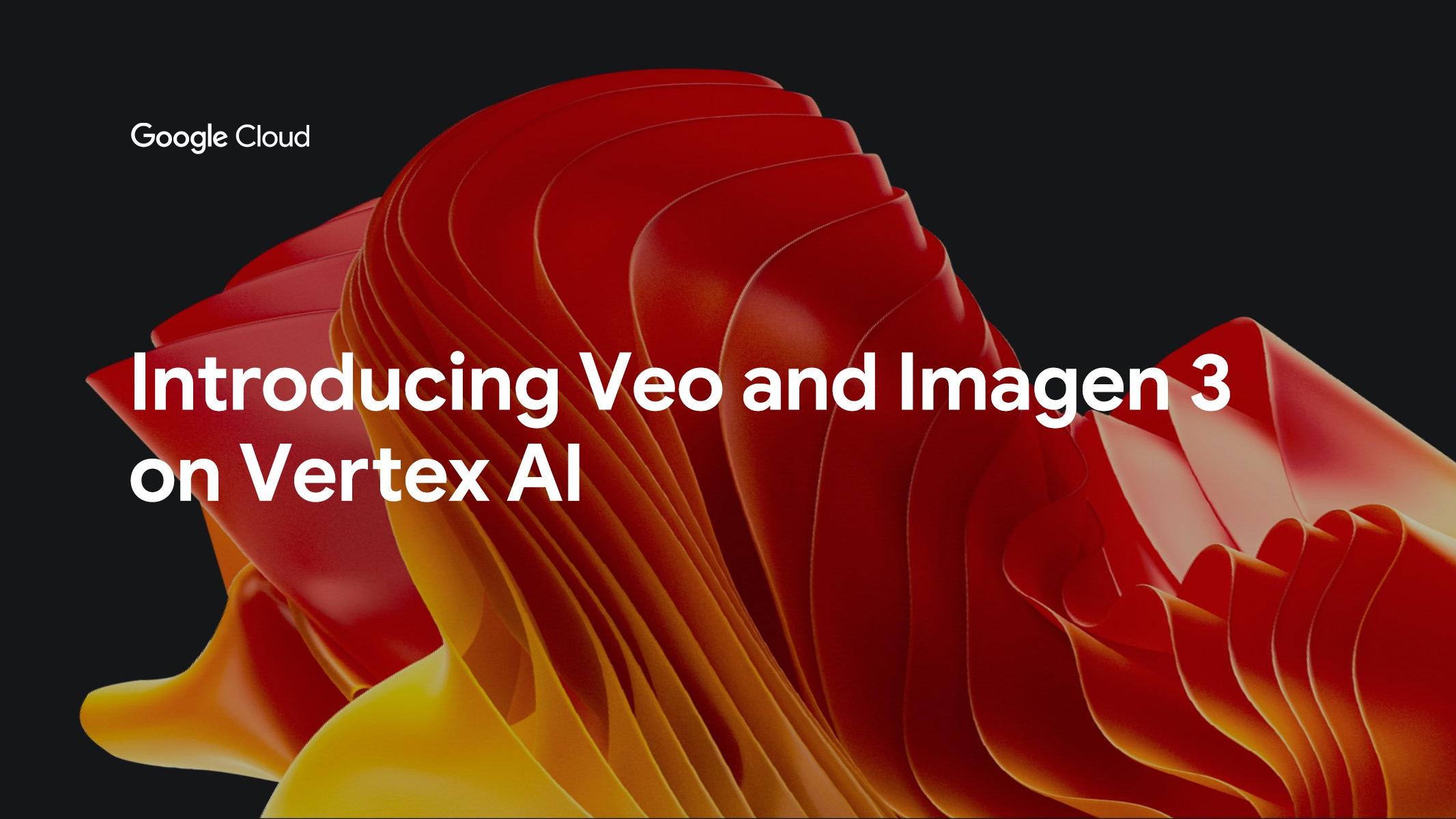 Google Cloud全新影片和圖像生成模型　Veo和Imagen 3正式登陸Vertex AI